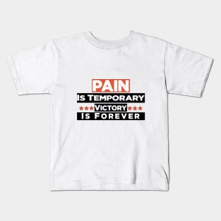 Pain is temporary victory is forever Kids T-Shirt